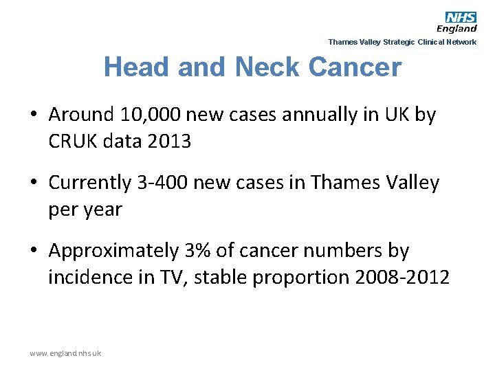 Thames Valley Strategic Clinical Network Head and Neck Cancer • Around 10, 000 new