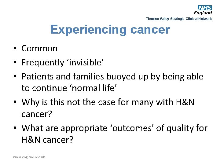 Thames Valley Strategic Clinical Network Experiencing cancer • Common • Frequently ‘invisible’ • Patients