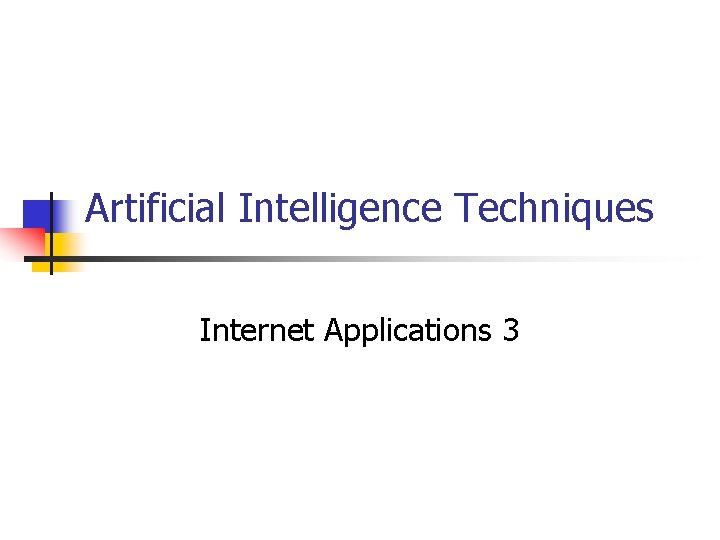 Artificial Intelligence Techniques Internet Applications 3 