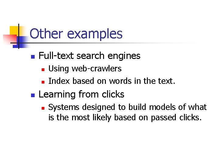 Other examples n Full-text search engines n n n Using web-crawlers Index based on