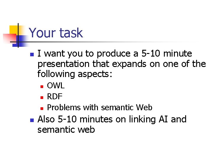 Your task n I want you to produce a 5 -10 minute presentation that