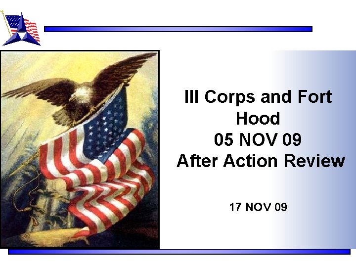 III Corps and Fort Hood 05 NOV 09 After Action Review 17 NOV 09