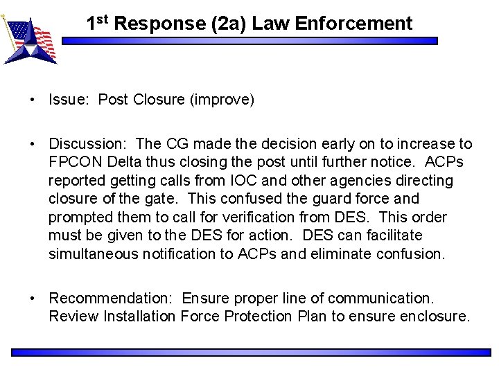 1 st Response (2 a) Law Enforcement • Issue: Post Closure (improve) • Discussion: