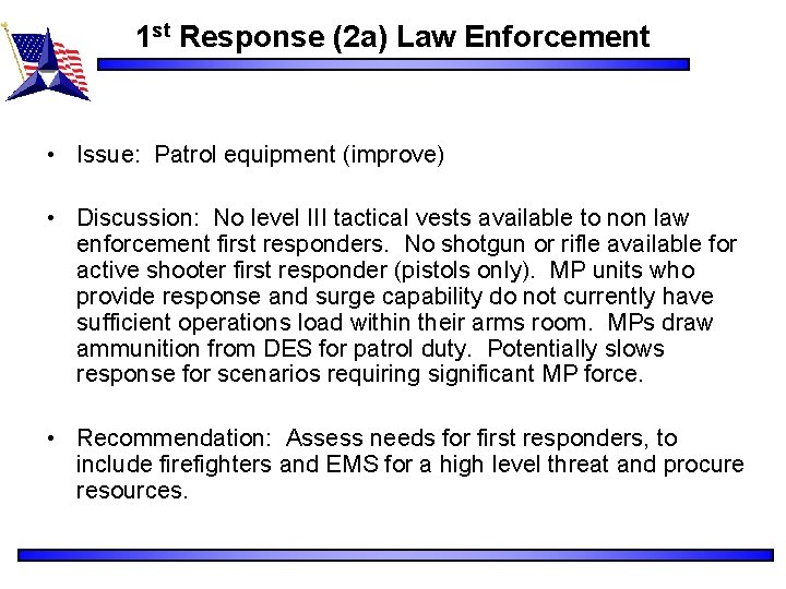 1 st Response (2 a) Law Enforcement • Issue: Patrol equipment (improve) • Discussion: