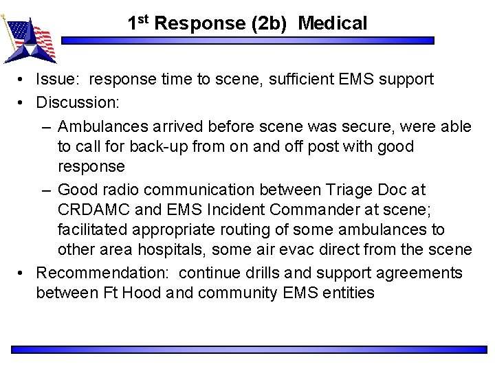 1 st Response (2 b) Medical • Issue: response time to scene, sufficient EMS