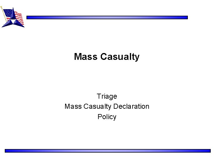 Mass Casualty Triage Mass Casualty Declaration Policy 