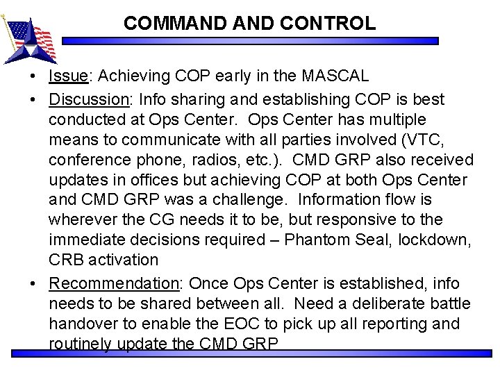 COMMAND CONTROL • Issue: Achieving COP early in the MASCAL • Discussion: Info sharing