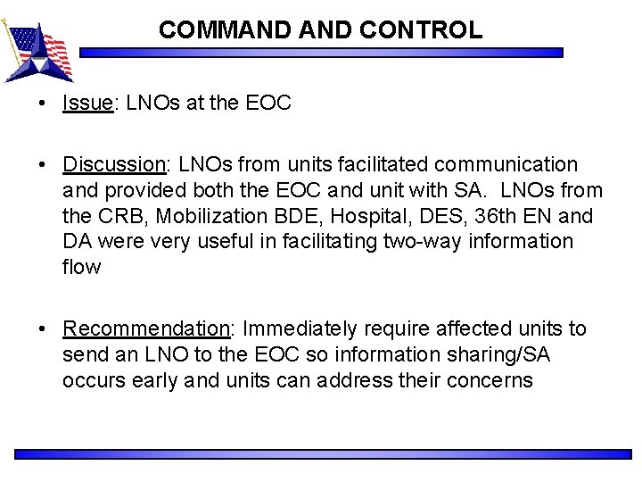 COMMAND CONTROL • Issue: LNOs at the EOC • Discussion: LNOs from units facilitated