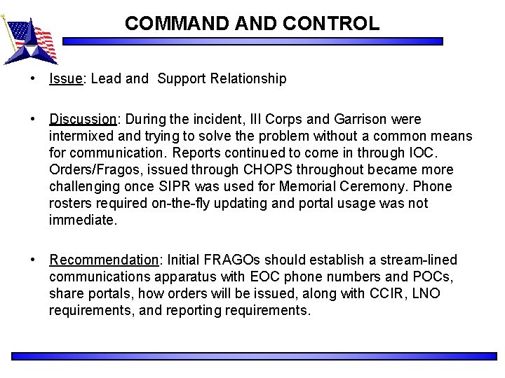 COMMAND CONTROL • Issue: Lead and Support Relationship • Discussion: During the incident, III