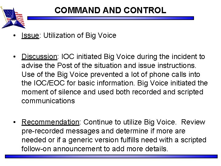 COMMAND CONTROL • Issue: Utilization of Big Voice • Discussion: IOC initiated Big Voice
