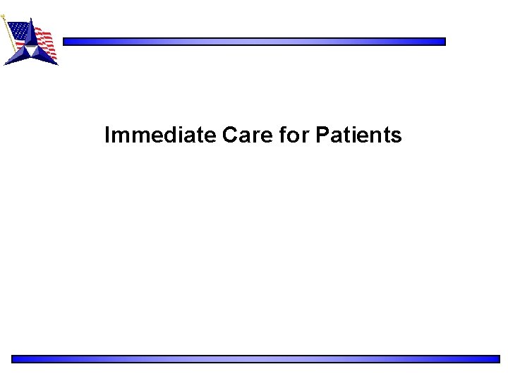 Immediate Care for Patients 