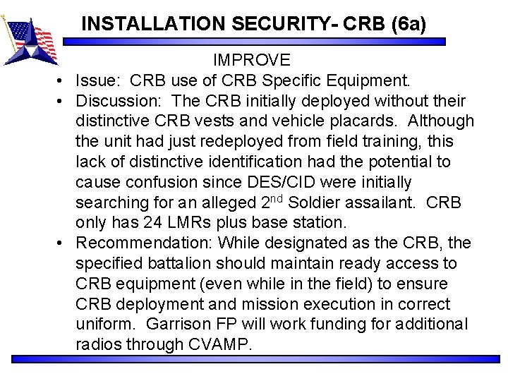 INSTALLATION SECURITY- CRB (6 a) IMPROVE • Issue: CRB use of CRB Specific Equipment.