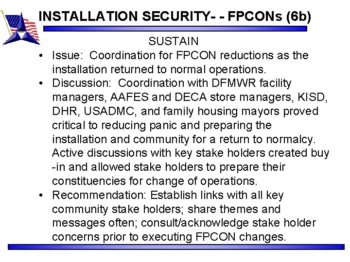 INSTALLATION SECURITY- - FPCONs (6 b) SUSTAIN • Issue: Coordination for FPCON reductions as