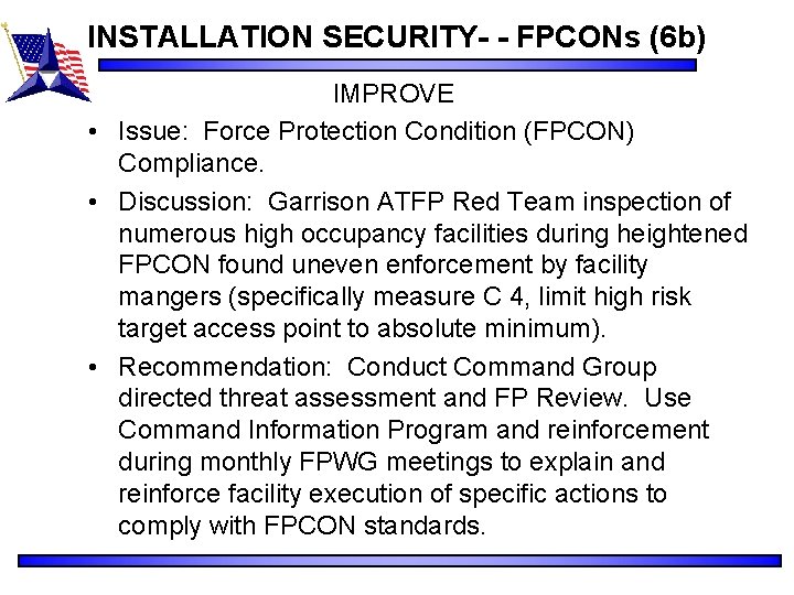 INSTALLATION SECURITY- - FPCONs (6 b) IMPROVE • Issue: Force Protection Condition (FPCON) Compliance.