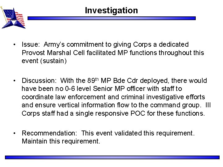 Investigation • Issue: Army’s commitment to giving Corps a dedicated Provost Marshal Cell facilitated