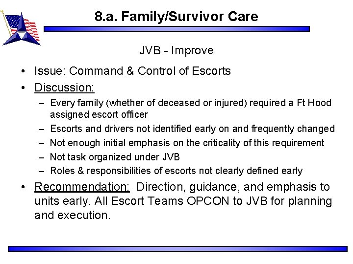 8. a. Family/Survivor Care JVB - Improve • Issue: Command & Control of Escorts