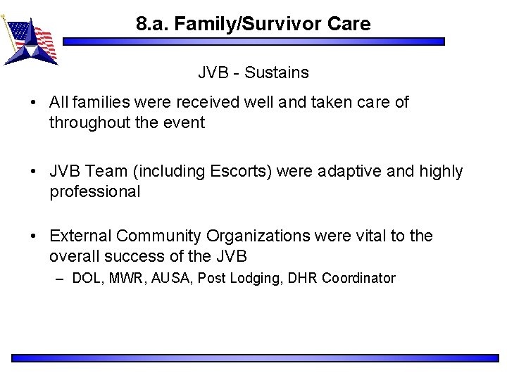 8. a. Family/Survivor Care JVB - Sustains • All families were received well and