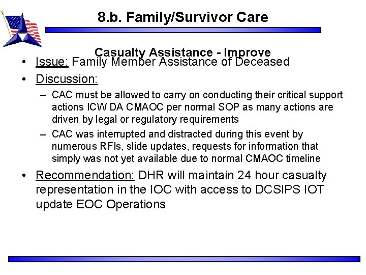 8. b. Family/Survivor Care Casualty Assistance - Improve • Issue: Family Member Assistance of