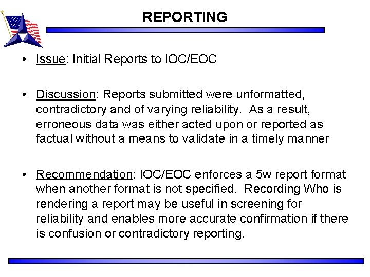 REPORTING • Issue: Initial Reports to IOC/EOC • Discussion: Reports submitted were unformatted, contradictory