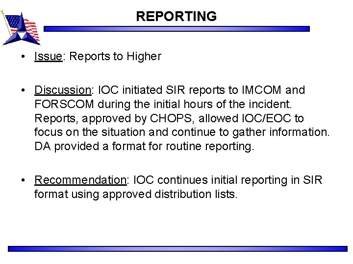REPORTING • Issue: Reports to Higher • Discussion: IOC initiated SIR reports to IMCOM