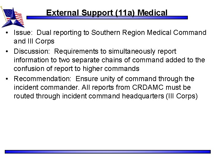 External Support (11 a) Medical • Issue: Dual reporting to Southern Region Medical Command