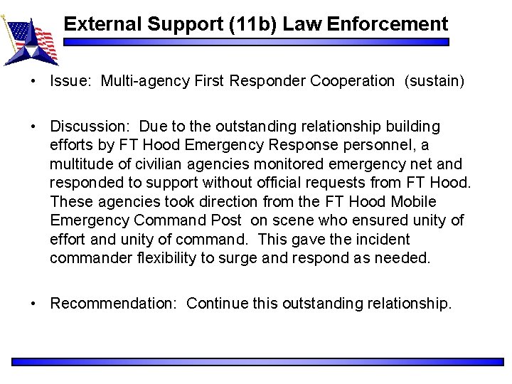 External Support (11 b) Law Enforcement • Issue: Multi-agency First Responder Cooperation (sustain) •
