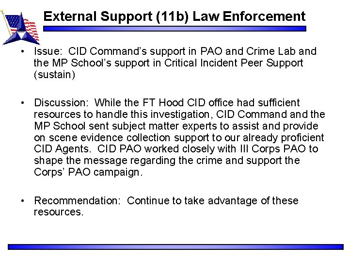 External Support (11 b) Law Enforcement • Issue: CID Command’s support in PAO and