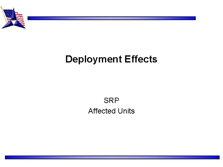 Deployment Effects SRP Affected Units 