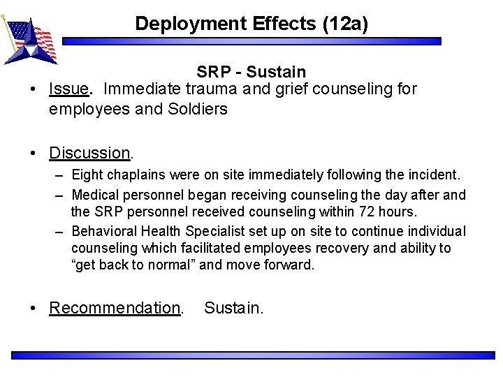 Deployment Effects (12 a) SRP - Sustain • Issue. Immediate trauma and grief counseling