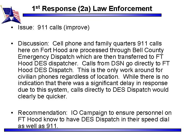 1 st Response (2 a) Law Enforcement • Issue: 911 calls (improve) • Discussion: