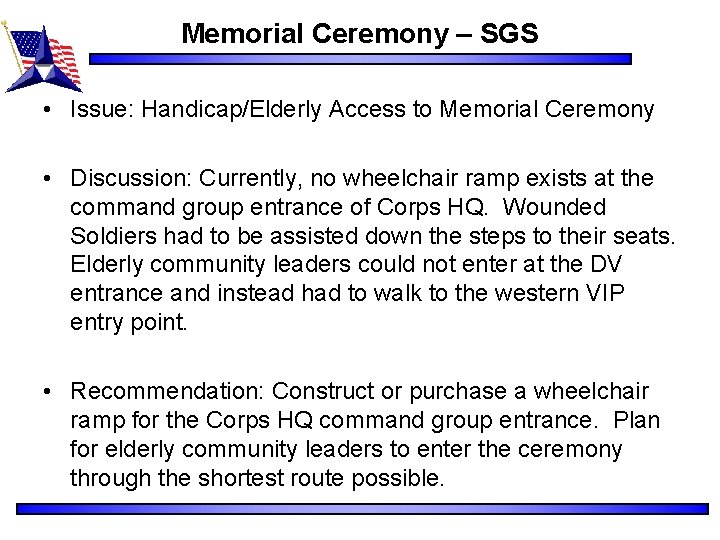 Memorial Ceremony – SGS • Issue: Handicap/Elderly Access to Memorial Ceremony • Discussion: Currently,