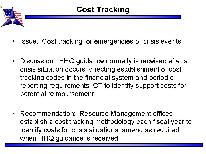 Cost Tracking • Issue: Cost tracking for emergencies or crisis events • Discussion: HHQ