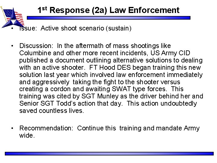 1 st Response (2 a) Law Enforcement • Issue: Active shoot scenario (sustain) •