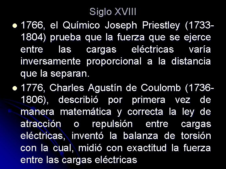 Siglo XVIII l 1766, el Químico Joseph Priestley (17331804) prueba que la fuerza que Siglo XVIII l 1766, el Químico Joseph Priestley (17331804) prueba que la fuerza que