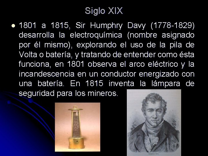 Siglo XIX l 1801 a 1815, Sir Humphry Davy (1778 -1829) desarrolla la electroquímica Siglo XIX l 1801 a 1815, Sir Humphry Davy (1778 -1829) desarrolla la electroquímica