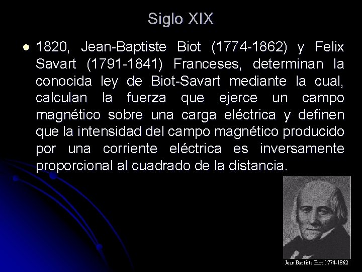 Siglo XIX l 1820, Jean-Baptiste Biot (1774 -1862) y Felix Savart (1791 -1841) Franceses, Siglo XIX l 1820, Jean-Baptiste Biot (1774 -1862) y Felix Savart (1791 -1841) Franceses,