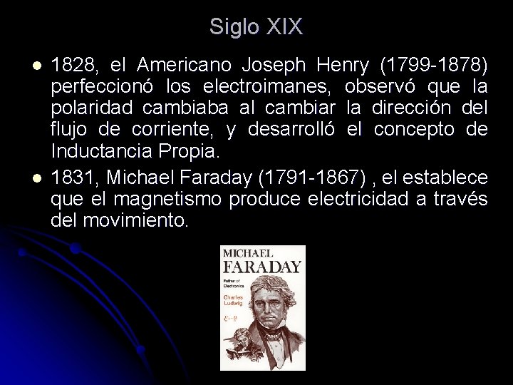 Siglo XIX l l 1828, el Americano Joseph Henry (1799 -1878) perfeccionó los electroimanes, Siglo XIX l l 1828, el Americano Joseph Henry (1799 -1878) perfeccionó los electroimanes,