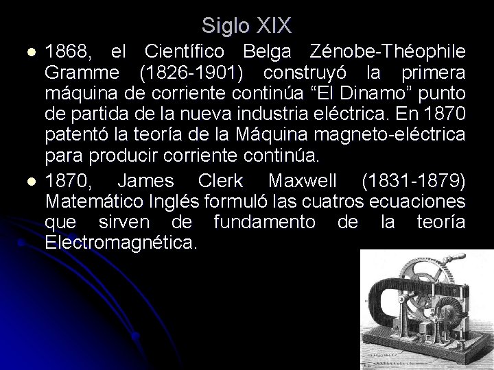 Siglo XIX l l 1868, el Científico Belga Zénobe-Théophile Gramme (1826 -1901) construyó la Siglo XIX l l 1868, el Científico Belga Zénobe-Théophile Gramme (1826 -1901) construyó la