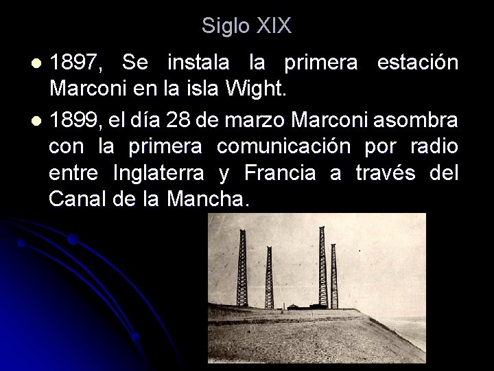 Siglo XIX 1897, Se instala la primera estación Marconi en la isla Wight. l Siglo XIX 1897, Se instala la primera estación Marconi en la isla Wight. l