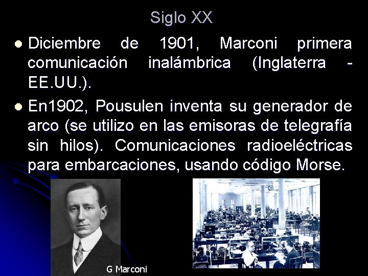Siglo XX Diciembre de 1901, Marconi primera comunicación inalámbrica (Inglaterra EE. UU. ). l Siglo XX Diciembre de 1901, Marconi primera comunicación inalámbrica (Inglaterra EE. UU. ). l
