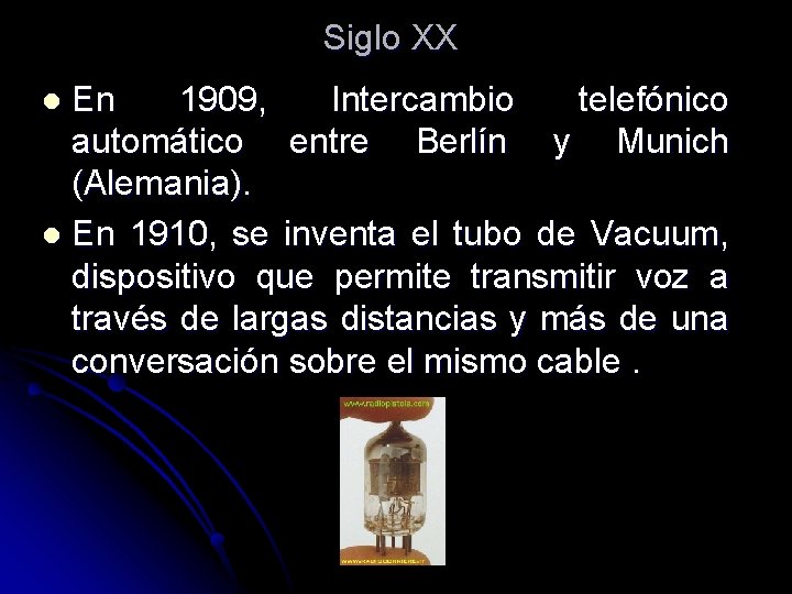 Siglo XX En 1909, Intercambio telefónico automático entre Berlín y Munich (Alemania). l En Siglo XX En 1909, Intercambio telefónico automático entre Berlín y Munich (Alemania). l En
