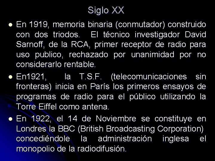 Siglo XX l l l En 1919, memoria binaria (conmutador) construido con dos triodos. Siglo XX l l l En 1919, memoria binaria (conmutador) construido con dos triodos.
