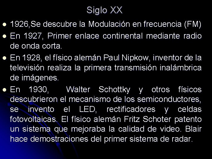 Siglo XX l l 1926, Se descubre la Modulación en frecuencia (FM) En 1927, Siglo XX l l 1926, Se descubre la Modulación en frecuencia (FM) En 1927,