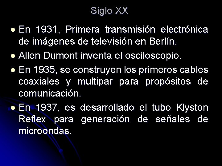 Siglo XX En 1931, Primera transmisión electrónica de imágenes de televisión en Berlín. l Siglo XX En 1931, Primera transmisión electrónica de imágenes de televisión en Berlín. l
