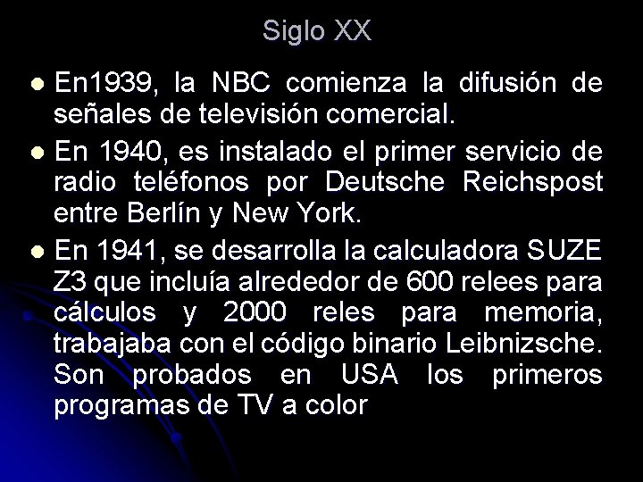 Siglo XX En 1939, la NBC comienza la difusión de señales de televisión comercial. Siglo XX En 1939, la NBC comienza la difusión de señales de televisión comercial.