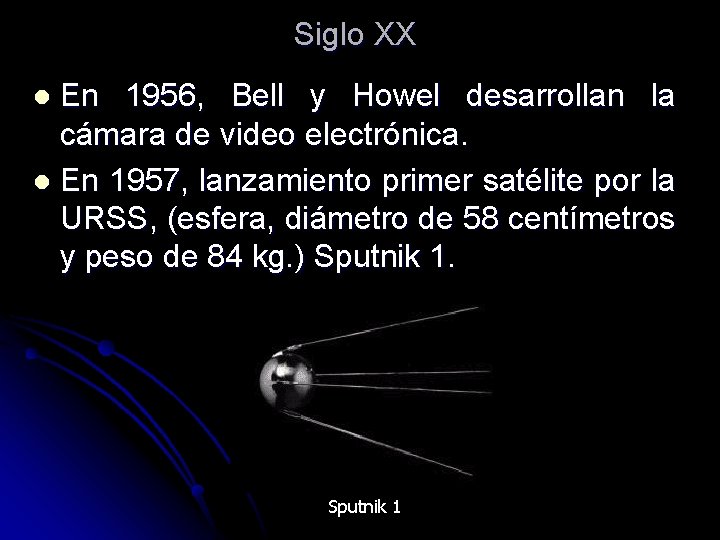 Siglo XX En 1956, Bell y Howel desarrollan la cámara de video electrónica. l Siglo XX En 1956, Bell y Howel desarrollan la cámara de video electrónica. l