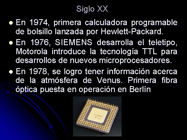 Siglo XX En 1974, primera calculadora programable de bolsillo lanzada por Hewlett-Packard. l En Siglo XX En 1974, primera calculadora programable de bolsillo lanzada por Hewlett-Packard. l En