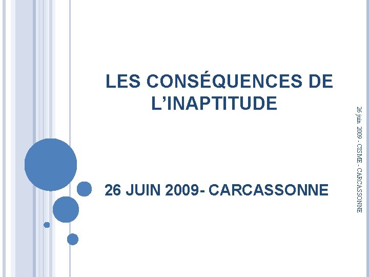 26 JUIN 2009 - CARCASSONNE 26 juin 2009 - CISME - CARCASSONNE LES CONSÉQUENCES