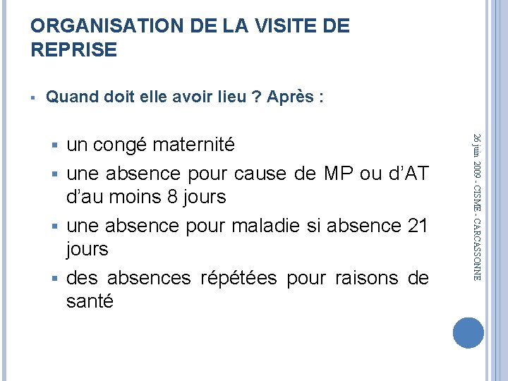 ORGANISATION DE LA VISITE DE REPRISE § Quand doit elle avoir lieu ? Après