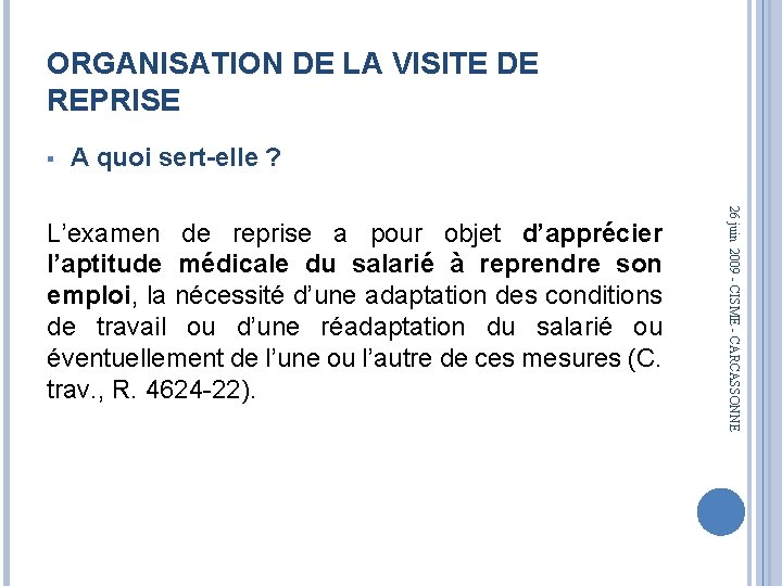 ORGANISATION DE LA VISITE DE REPRISE § A quoi sert-elle ? 26 juin 2009